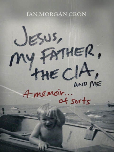 Cover image for book Jesus, My Father, The CIA, and Me