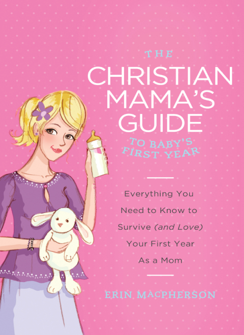 Cover image for book The Christian Mama's Guide to Baby's First Year
