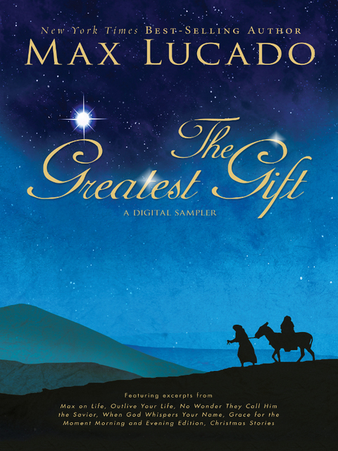 Cover image for book The Greatest Gift - A Max Lucado Digital Sampler