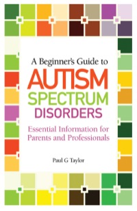 Cover image: A Beginner's Guide to Autism Spectrum Disorders 9781849052337