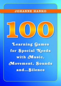Titelbild: 100 Learning Games for Special Needs with Music, Movement, Sounds and...Silence 9781849052474