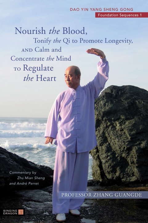 Cover image for book Nourish the Blood, Tonify the Qi to Promote Longevity, and Calm and Concentrate the Mind to Regulate the Heart