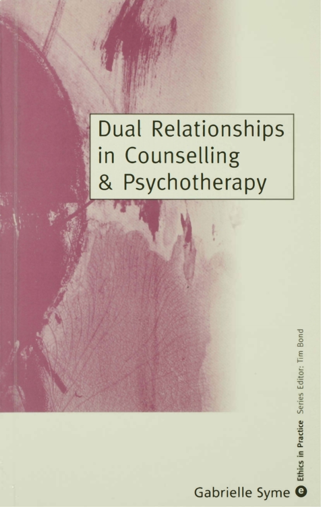 Dual Relationships in Counselling and Psychotherapy Exploring the Limits