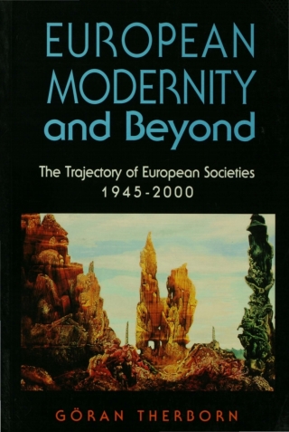 European Modernity and Beyond the Trajectory of European Societies 1945 to 2000