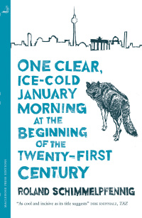 صورة الغلاف: One Clear Ice-cold January Morning at the Beginning of the 21st Century 9780857056979