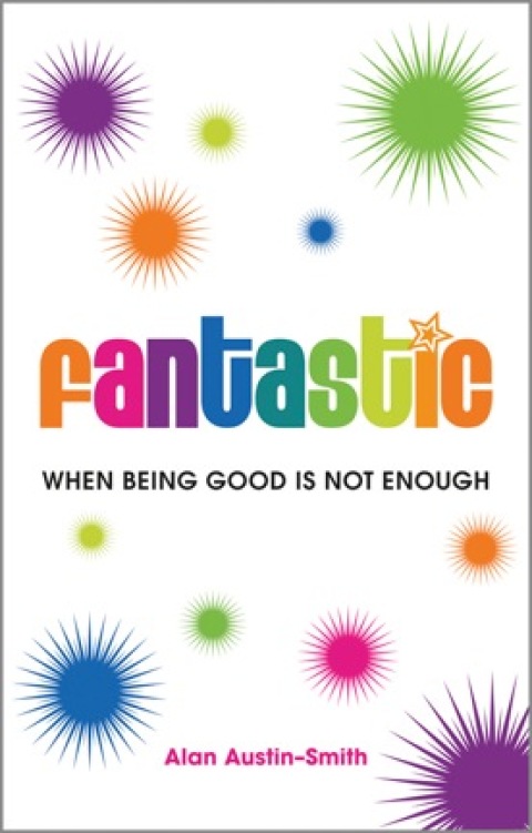 Cover image for book Fantastic: When Being Good is Not Enough