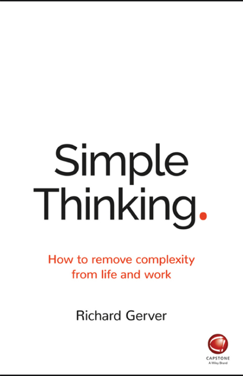 Cover image for book Simple Thinking: How to remove complexity from life and work