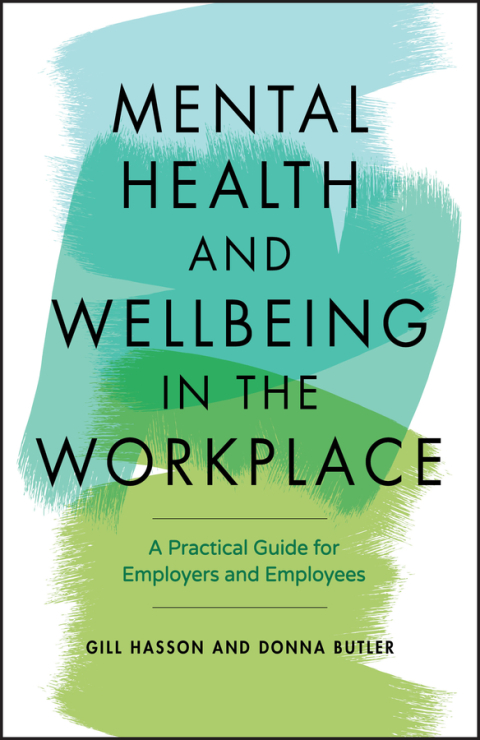 Cover image for book Mental Health and Wellbeing in the Workplace: A Practical Guide for Employers and Employees
