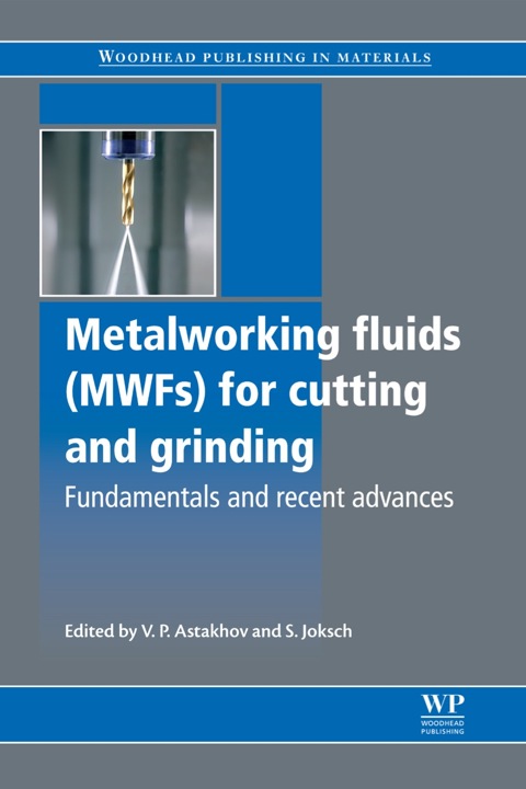 Cover image for book Metalworking Fluids (MWFs) for Cutting and Grinding: Fundamentals and Recent Advances