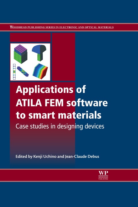 Cover image for book Applications of ATILA FEM Software to Smart Materials: Case Studies in Designing Devices