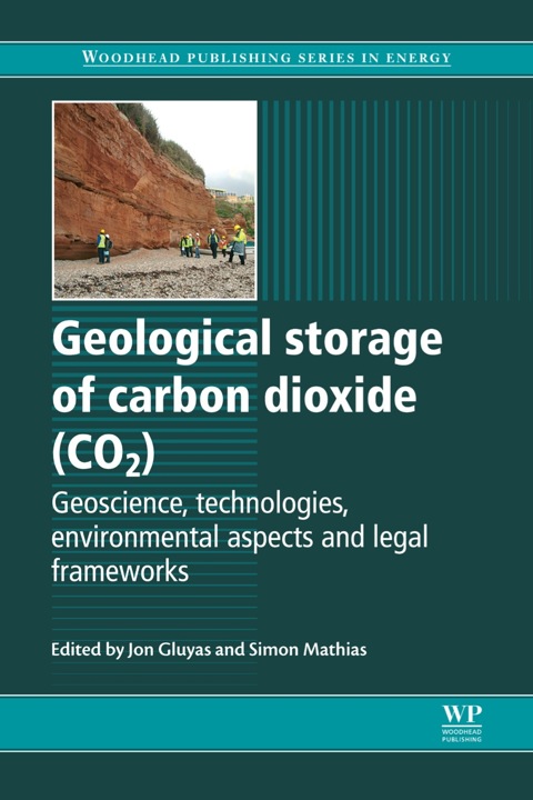 Cover image for book Geological Storage of Carbon Dioxide (CO2): Geoscience, Technologies, Environmental Aspects and Legal Frameworks