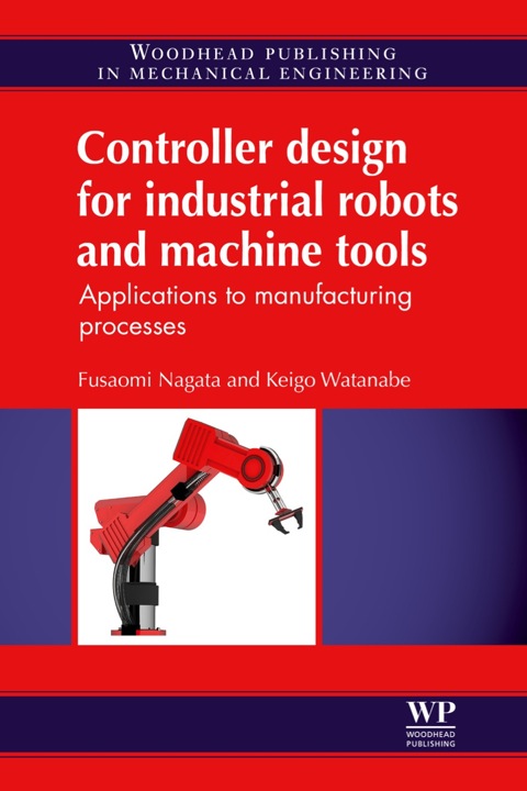 Cover image for book Controller Design for Industrial Robots and Machine Tools: Applications to Manufacturing Processes