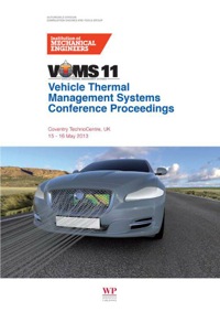 Cover image: Vehicle thermal Management Systems Conference Proceedings (VTMS11): 15-16 May 2013, Coventry Technocentre, Uk 1st edition 9780857094728