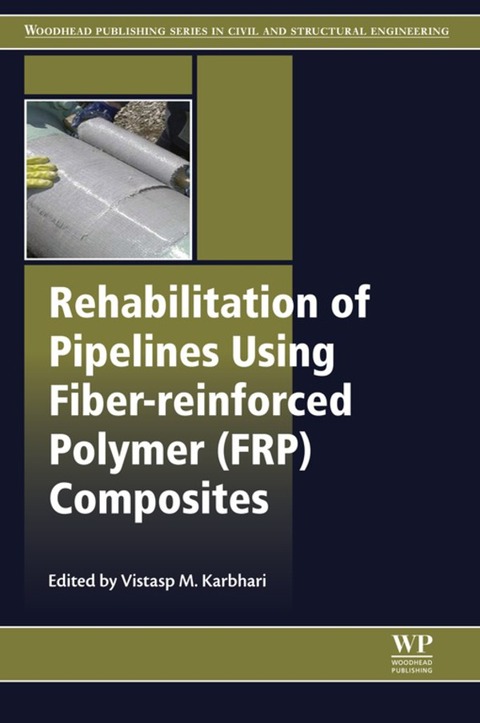 Cover image for book Rehabilitation of Pipelines Using Fiber-reinforced Polymer (FRP) Composites