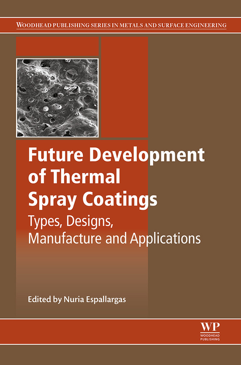 Cover image for book Future Development of Thermal Spray Coatings: Types, Designs, Manufacture and Applications