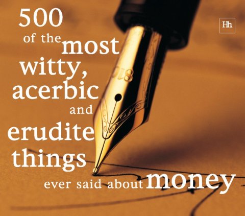 Cover image for book 500 of the Most Witty, Acerbic and Erudite Things Ever Said About Money
