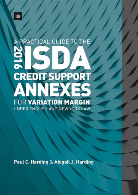 Cover image for book A Practical Guide to the 2016 ISDA Credit Support Annexes For Variation Margin under English and New York Law
