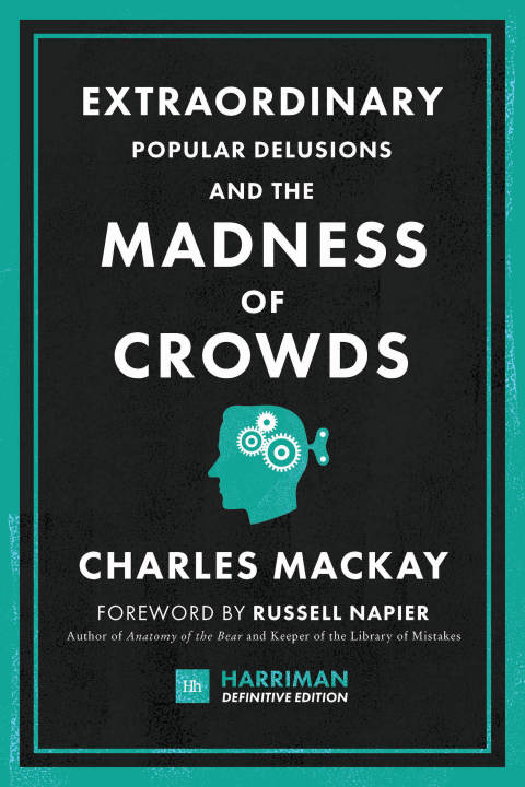 Cover image for book Extraordinary Popular Delusions and the Madness of Crowds (Harriman Definitive Edition)