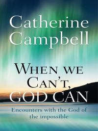 Cover image: When We Can't, God Can 9780857216120
