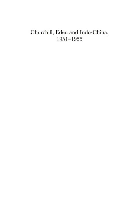 Cover image for book Churchill, Eden and Indo-China, 1951-1955