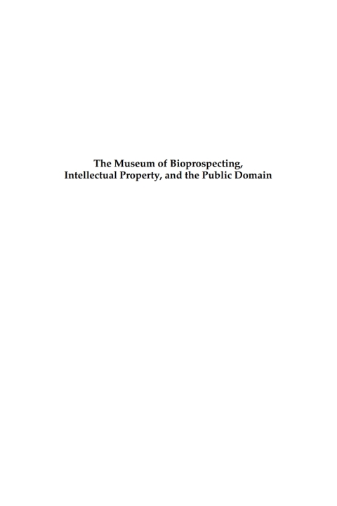 Cover image for book The Museum of Bioprospecting, Intellectual Property, and the Public Domain