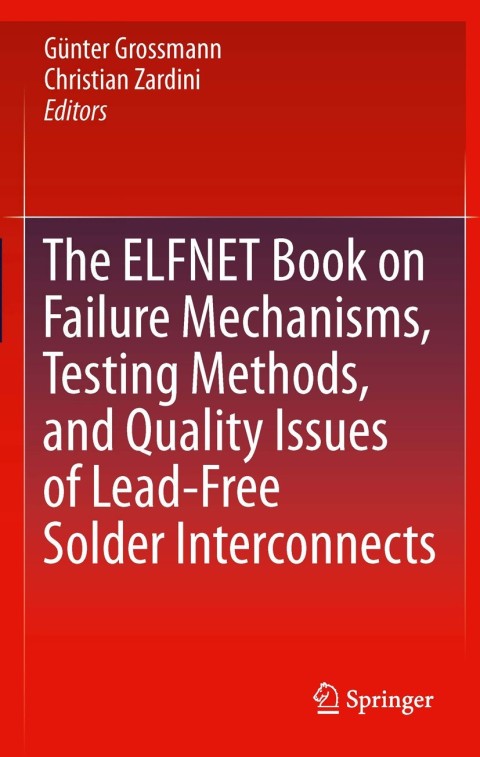 Cover image for book The ELFNET Book on Failure Mechanisms, Testing Methods, and Quality Issues of Lead-Free Solder Interconnects