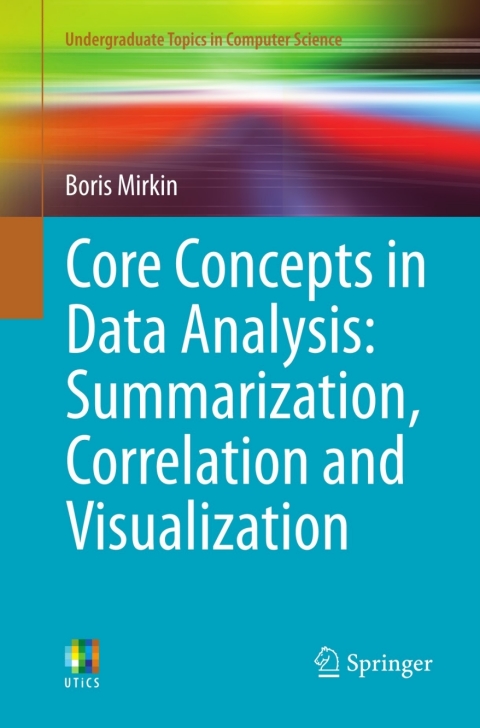 Cover image for book Core Concepts in Data Analysis: Summarization, Correlation and Visualization