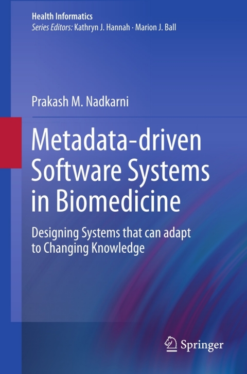 Metadata-driven Software Systems in Biomedicine 