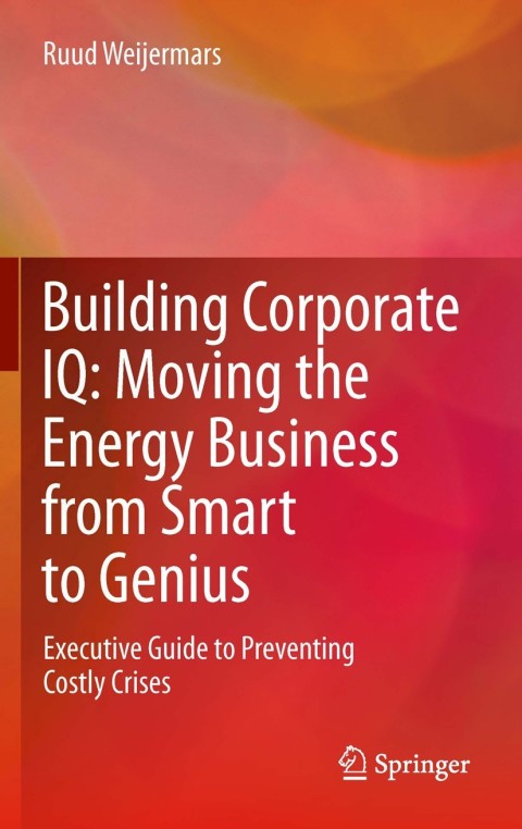 Cover image for book Building Corporate IQ – Moving the Energy Business from Smart to Genius
