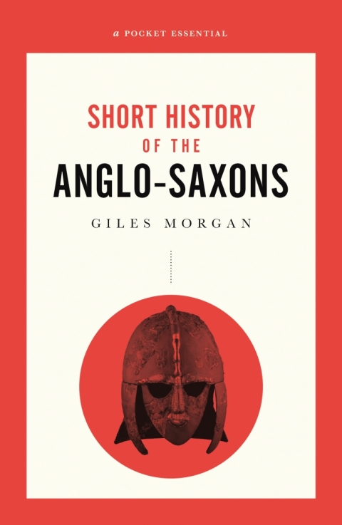 Cover image for book A Pocket Essentials Short History of the Anglo-Saxons