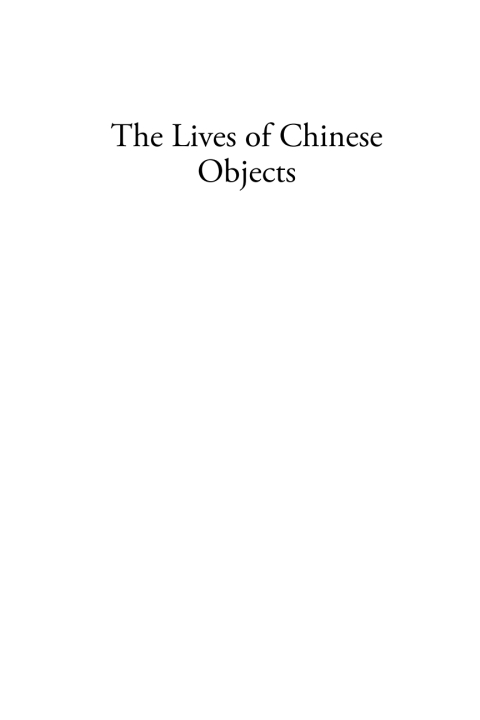 Cover image for book The Lives of Chinese Objects