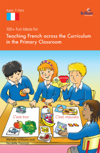 Cover image: 100+ Fun Ideas for Teaching French across the Curriculum 1st edition 9781905780792
