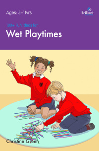 Titelbild: 100+ Fun Ideas for Wet Playtimes 3rd edition 9781905780327