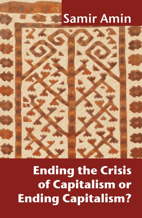 Cover image for book Ending the Crisis of Capitalism or Ending Capitalism?