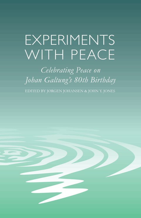 Cover image for book Experiments with Peace: Celebrating Peace on Johan Galtung's 80th Birthday