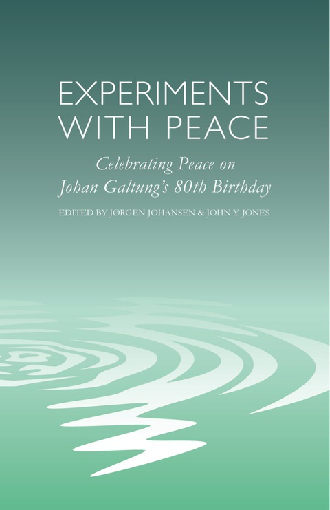Cover image for book Experiments with Peace: Celebrating Peace on Johan Galtung's 80th Birthday