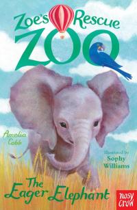صورة الغلاف: Zoe's Rescue Zoo: The Eager Elephant 9780857633750