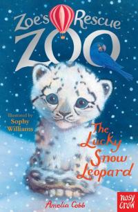 Cover image: Zoe's Rescue Zoo: The Lucky Snow Leopard 9780857633774