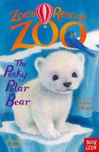 Cover image: Zoe's Rescue Zoo: The Pesky Polar Bear 9780857634405
