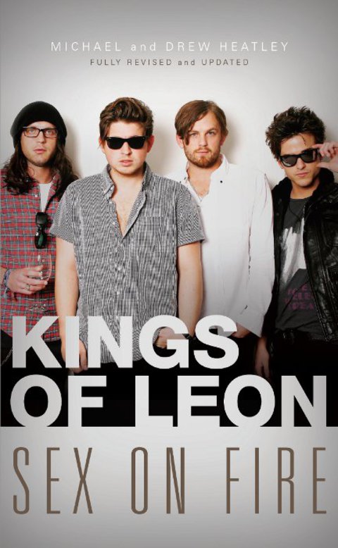 Cover image for book The Kings of Leon: Sex On Fire (New Edition)