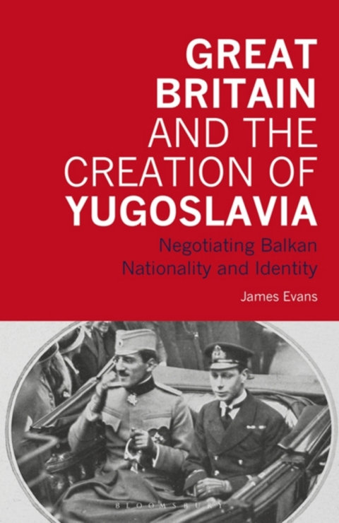 Cover image for book Great Britain and the Creation of Yugoslavia