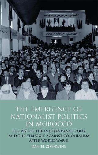 The Emergence of Nationalist Politics in Morocco