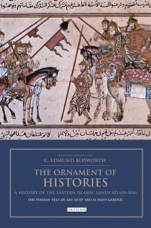 Cover image for book The Ornament of Histories: A History of the Eastern Islamic Lands AD 650-1041