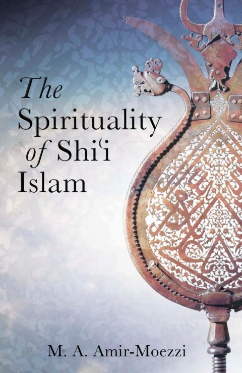 Cover image for book The Spirituality of Shi'i Islam