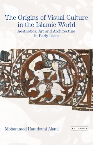 The Origins of Visual Culture in the Islamic World