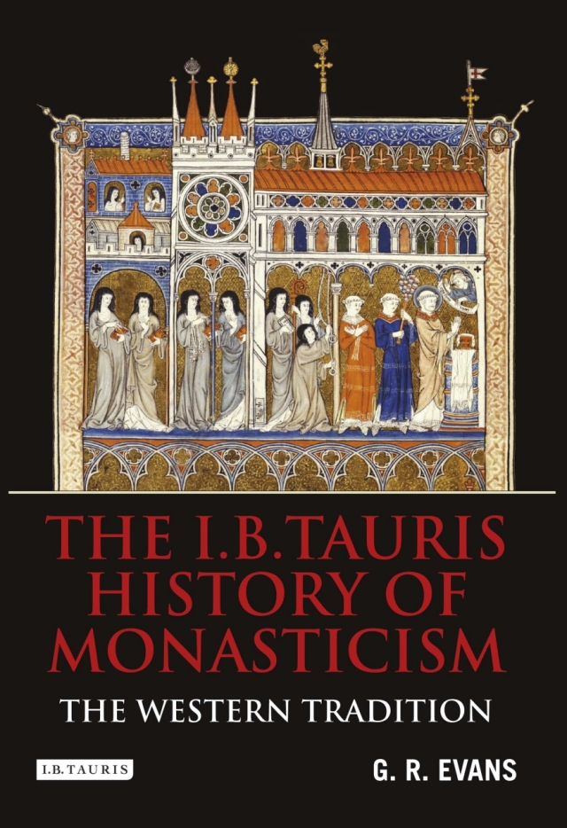 The I.B.Tauris History of Monasticism