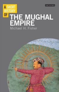 صورة الغلاف: A Short History of the Mughal Empire 1st edition 9781350127531