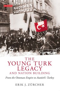 Omslagafbeelding: The Young Turk Legacy and Nation Building 1st edition 9781848852723
