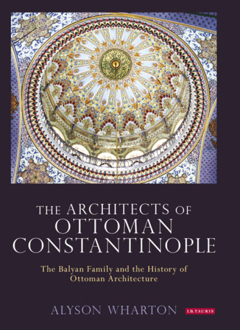 Cover image for book The Architects of Ottoman Constantinople