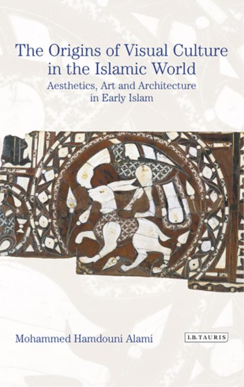 Cover image for book The Origins of Visual Culture in the Islamic World